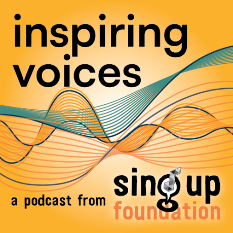 Inspiring Voices, a podcast from Sing Up Foundation written in black and orange over a yellow background, with a yellow and blue soundwave