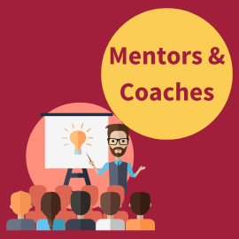 Maroon background with yellow circle and maroon text reading 'Mentors & Coaches'. There is a cartoon image of people looking at a man with glasses and a beard in front of a presentation board with a lightbulb on.