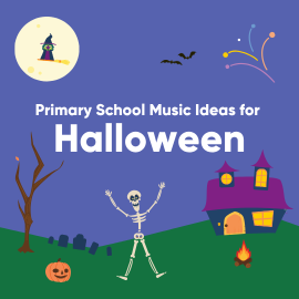 "Primary Music Ideas for Halloween" title backgrounded by cartoons of skeletons, a carved pumpkin, fireworks and a witch on a broomstick in front of the moon.