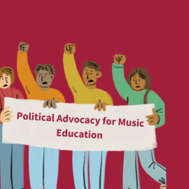 'Political Advocacy for Music Education' held up on banner by illustration of four people with one fist in the air each. This is in front of a plain red background.