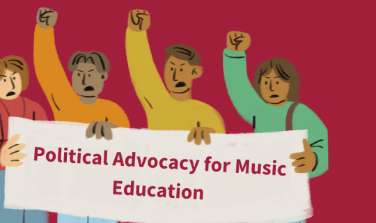 'Political Advocacy for Music Education' held up on banner by illustration of four people with one fist in the air each. This is in front of a plain red background.
